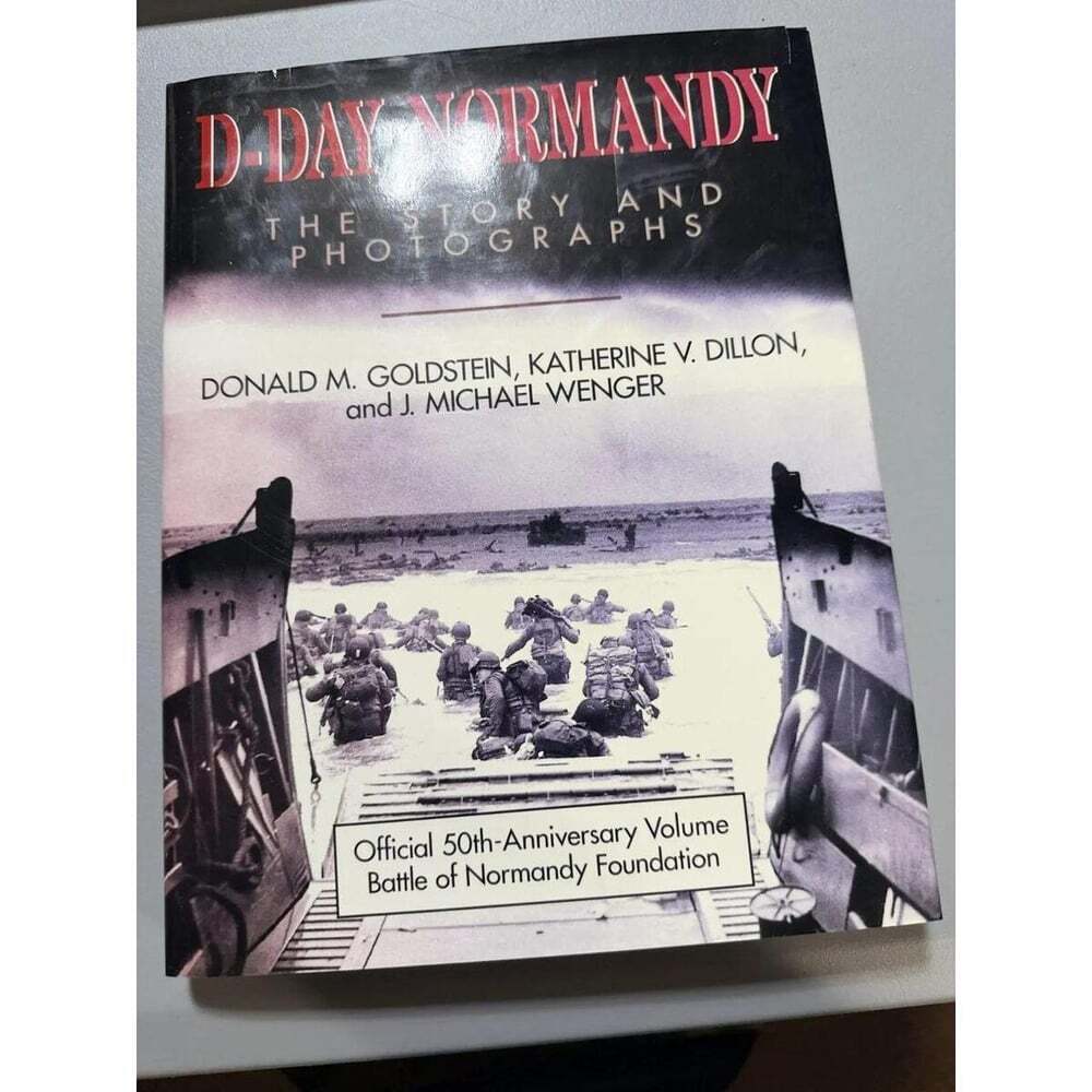 D-Day Normandy: The Story and Photographs by Donald M. Goldstein, Katherine V. D